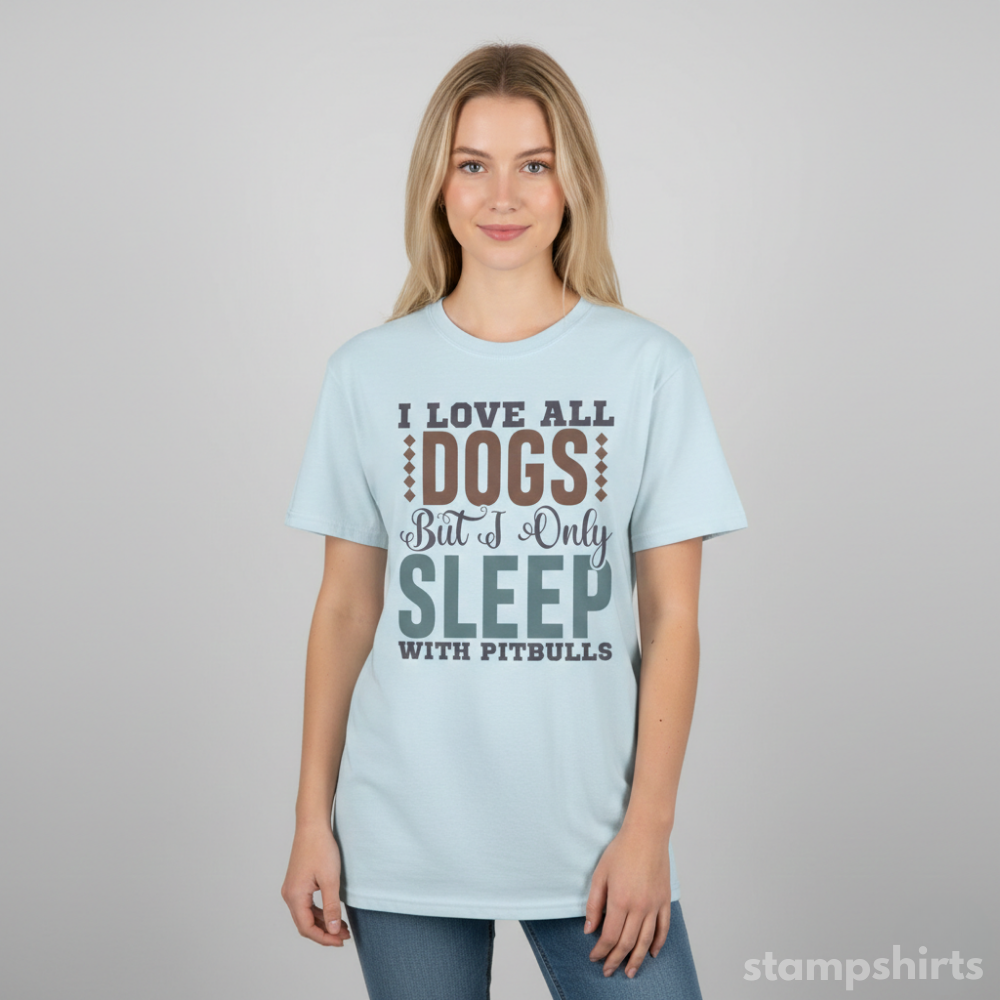 I Love All Dogs But I Only Sleep With Pitbulls T‑Shirt