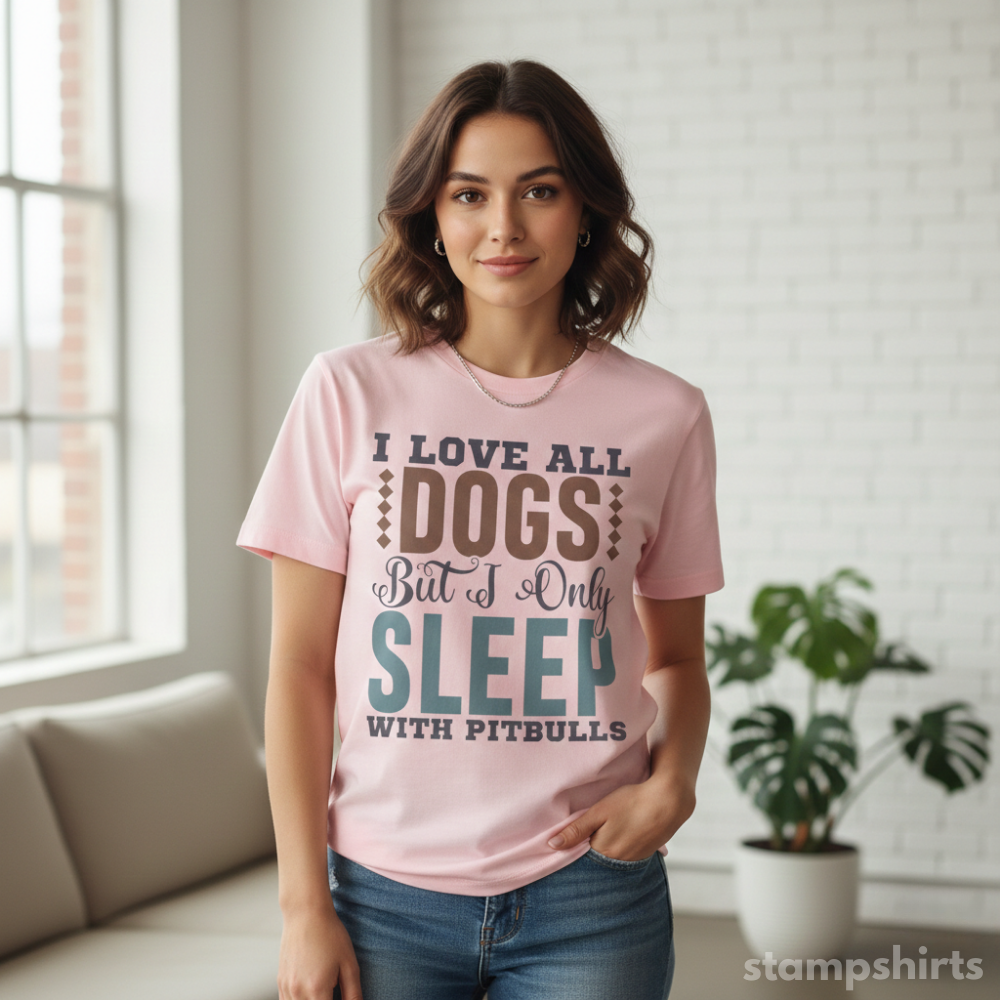 I Love All Dogs But I Only Sleep With Pitbulls T‑Shirt