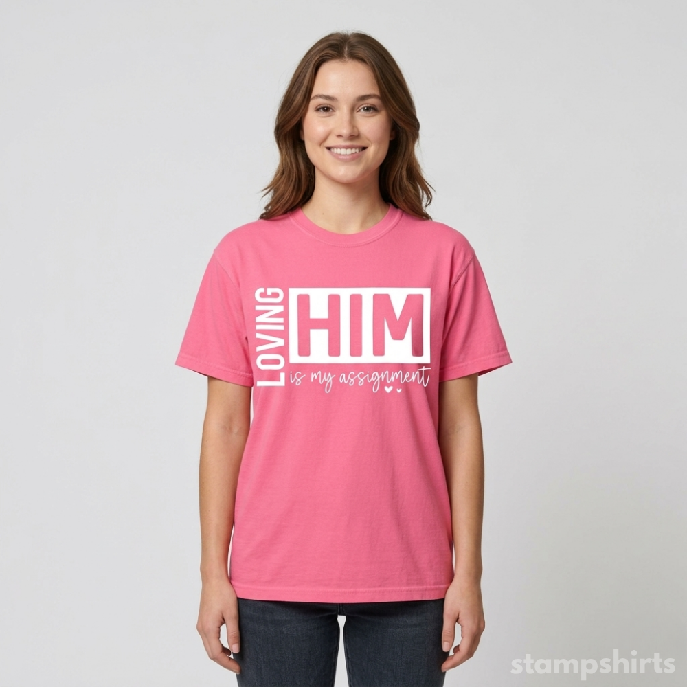 Loving Him Is My Assignment T-Shirt