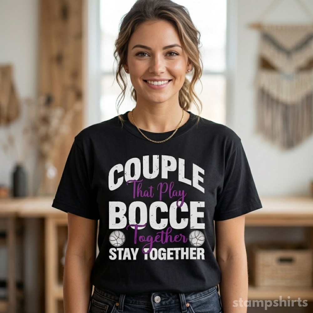 Couple That Play Bocce Together Stay TogetherT‑Shirt
