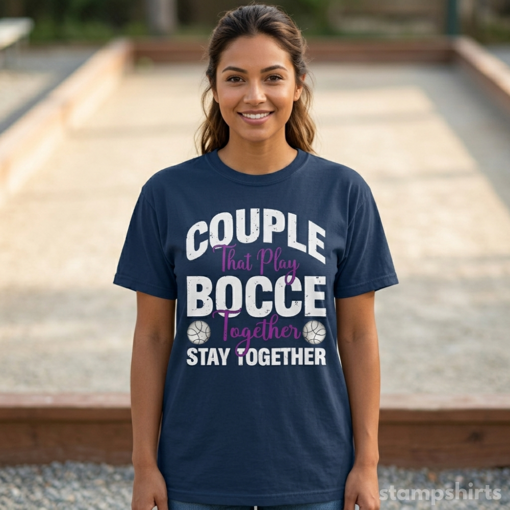 Couple That Play Bocce Together Stay TogetherT‑Shirt