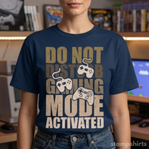 Do Not Disturb Gaming Mode Activated T-Shirt